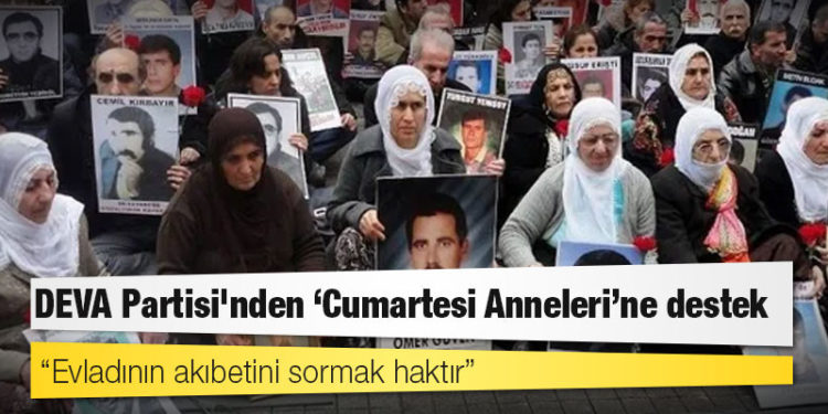 DEVA Partisi'nden ‘Cumartesi Anneleri’ne destek: Evladının akıbetini sormak haktır