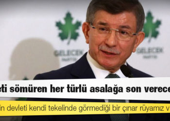 Davutoğlu: 'Devleti sömüren her türlü asalağa son vereceğiz'