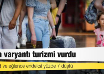 Delta varyantı turizmi vurdu; seyahat ve eğlence endeksi yüzde 7 düştü