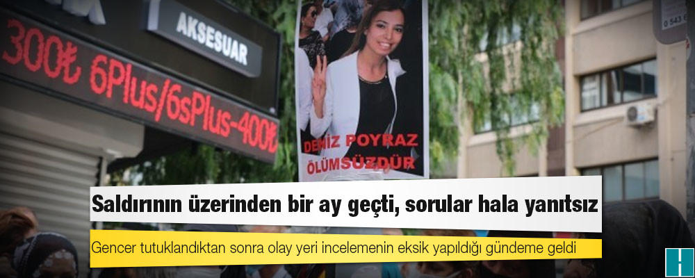 Deniz Poyraz'ın katledilmesinin üzerinden bir ay geçti, sorular hala yanıtsız