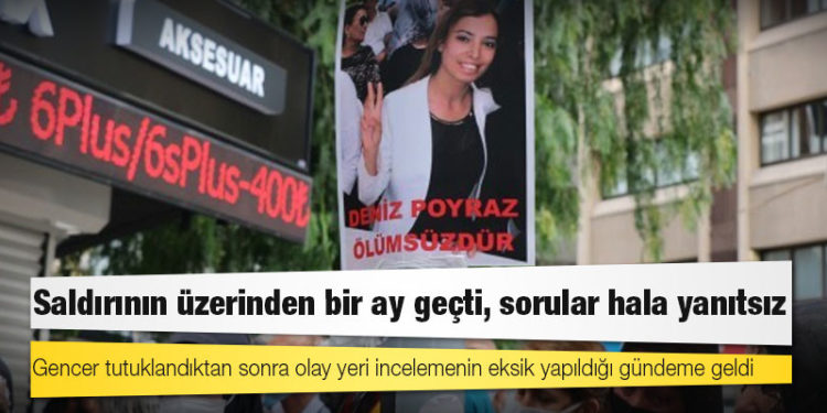 Deniz Poyraz'ın katledilmesinin üzerinden bir ay geçti, sorular hala yanıtsız