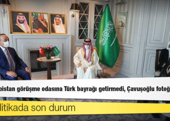 Dış politikada son durum: Türk bayrağı konmadı, Çavuşoğlu Suudi Arabistan bayrağını çıkardı