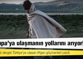 Economist dergisi Türkiye'ye ulaşan Afgan göçmenleri yazdı: 'Avrupa'ya ulaşmanın yollarını arıyorlar'