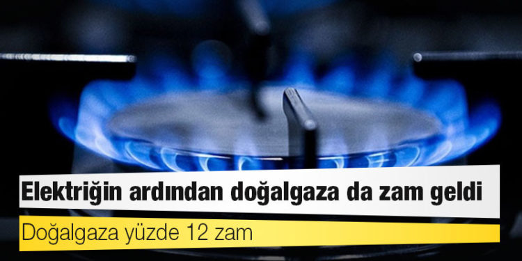 Elektriğin ardından doğalgaza da zam geldi