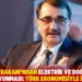 Enerji Bakanı’ndan elektrik ve doğalgaz zammı savunması: Türk ekonomisiyle ilgisi yok!