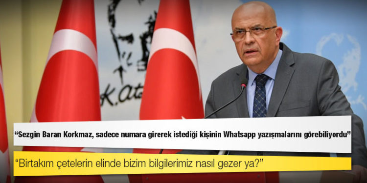 Enis Berberoğlu: Sezgin Baran Korkmaz, sadece numara girerek istediği kişinin Whatsapp yazışmalarını görebiliyordu