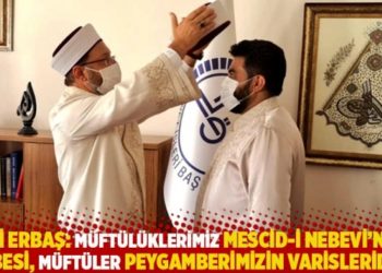 Erbaş: M&uuml;ft&uuml;l&uuml;klerimiz Mescid-i Nebevi'nin şubesi, m&uuml;ft&uuml;ler Peygamberimizin varisleridir!