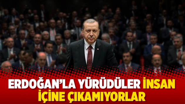 Erdoğan’la yürüdüler insan içine çıkamıyorlar