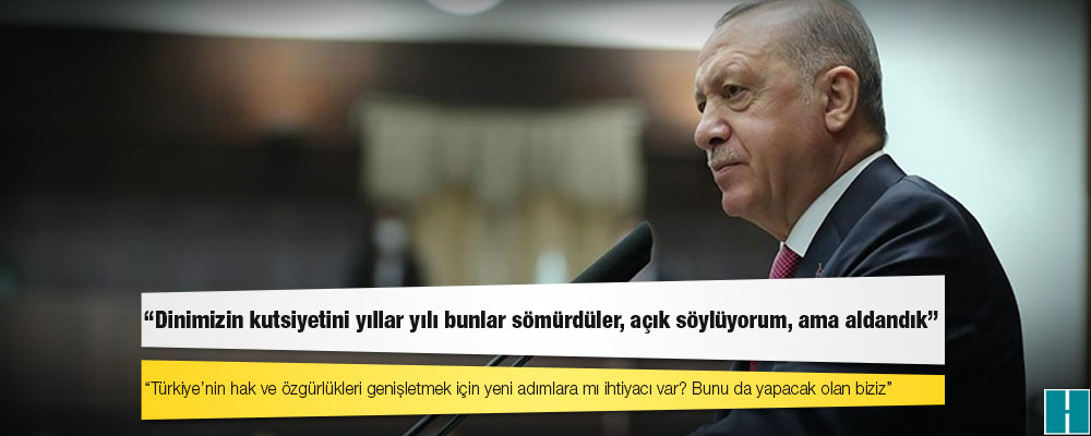 Erdoğan: Türkiye’nin hak ve özgürlükleri genişletmek için yeni adımlara mı ihtiyacı var? Bunu da yapacak olan biziz