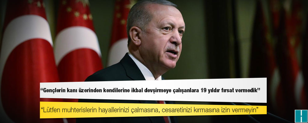 Erdoğan gençlere seslendi: Lütfen muhterislerin hayallerinizi çalmasına, cesaretinizi kırmasına izin vermeyin