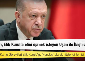 Erdoğan, Etik Kurul'a elini öpmek isteyen Uşan ile İbiş'i de atadı