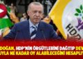 'Erdoğan, HDP'nin örgütlerini dağıtıp devlet zoruyla ne kadar oy alabileceğini hesaplıyor'