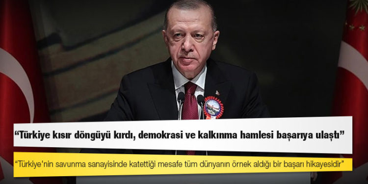 Erdoğan: Türkiye kısır döngüyü kırdı, demokrasi ve kalkınma hamlesi başarıya ulaştı