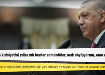 Erdoğan: Türkiye’nin hak ve özgürlükleri genişletmek için yeni adımlara mı ihtiyacı var? Bunu da yapacak olan biziz