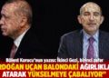 "Erdoğan, u&ccedil;an balondaki ağırlıkları atarak y&uuml;kselmeye &ccedil;abalıyor"