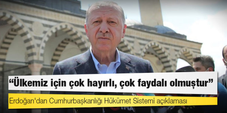 Erdoğan'dan Cumhurbaşkanlığı Hükümet Sistemi açıklaması: Ülkemiz için çok hayırlı, çok faydalı olmuştur