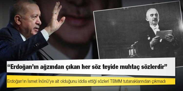 Erdoğan'ın İsmet İnönü'ye ait olduğunu iddia ettiği sözleri TBMM tutanaklarından çıkmadı