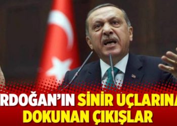 Erdoğan&rsquo;ın sinir u&ccedil;larına dokunan &ccedil;ıkışlar