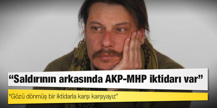 Erk Acarer: Saldırının arkasında AKP-MHP iktidarı var