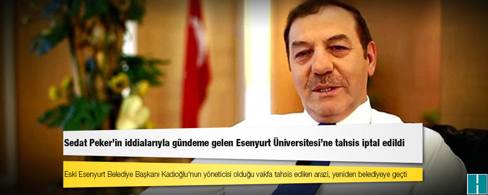 Eski Esenyurt Belediye Başkanı Kadıoğlu'nun yöneticisi olduğu vakfa tahsis edilen arazi, yeniden belediyeye geçti