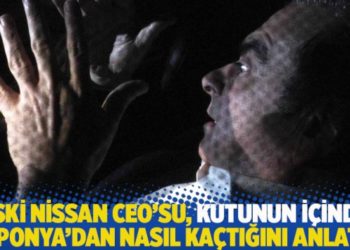 Eski Nissan CEO&rsquo;su, kutunun i&ccedil;inde Japonya&rsquo;dan nasıl ka&ccedil;tığını anlattı