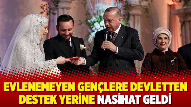 Evlenemeyen gençlere devletten destek yerine nasihat geldi