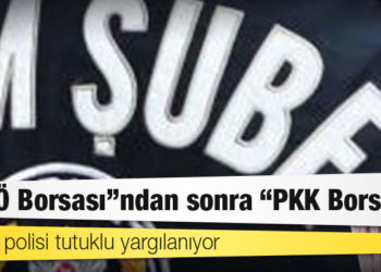 "FETÖ Borsası"ndan sonra "PKK Borsası": 4 TEM polisi tutuklu yargılanıyor