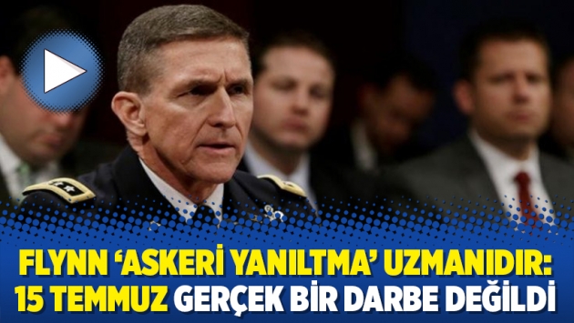 Flynn ‘askeri yanıltma’ uzmanıdır: 15 Temmuz gerçek bir darbe değildi