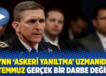 Flynn &lsquo;askeri yanıltma&rsquo; uzmanıdır: 15 Temmuz ger&ccedil;ek bir darbe değildi