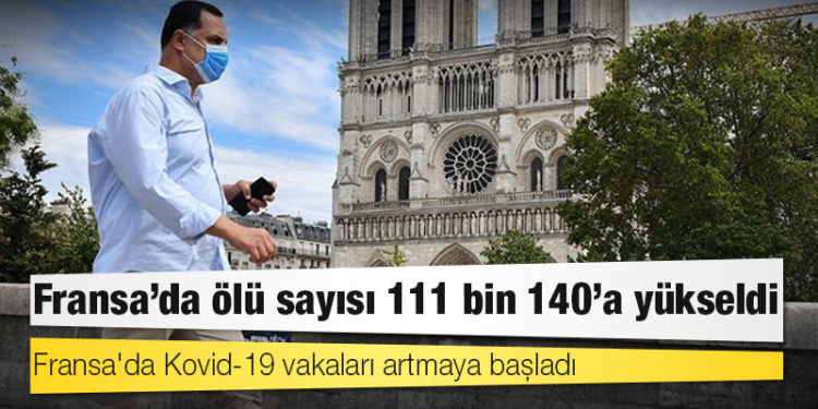 Fransa'da Kovid-19 nedeniyle ölenlerin sayısı 111 bin 140'a yükseldi