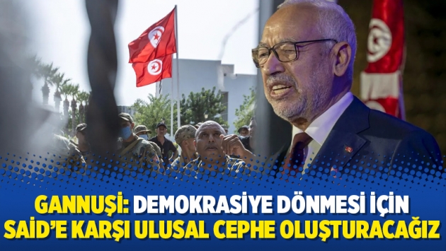 Gannuşi: Demokrasiye dönmesi için Said’e karşı ulusal cephe oluşturacağız