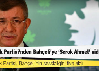 Gelecek Partisi’nden Bahçeli’ye ‘Serok Ahmet’ videosu