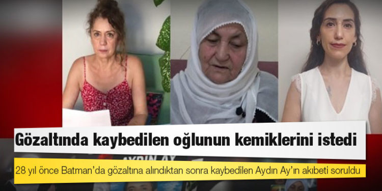 Gözaltında kaybedilen oğlunun kemiklerini istedi