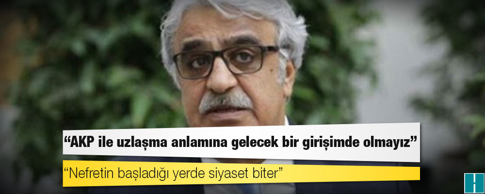 HDP Eş Genel Başkanı Sancar: 'AKP'yle uzlaşma' anlamına gelecek herhangi bir yaklaşımın veya girişimin içinde yer almayız