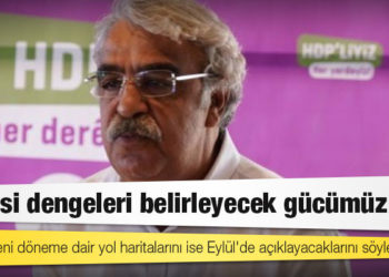 HDP Eş Genel Başkanı Mithat Sancar: Türkiye’deki siyasi dengeleri belirleyecek gücümüz var