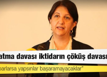 HDP Eş Genel Başkanı Pervin Buldan: Kapatma davası, HDP karşısında siyaseten kaybeden iktidarın çöküş davasıdır