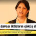 HDP Eş Genel Başkanı Pervin Buldan: Kapatma davası, HDP karşısında siyaseten kaybeden iktidarın çöküş davasıdır