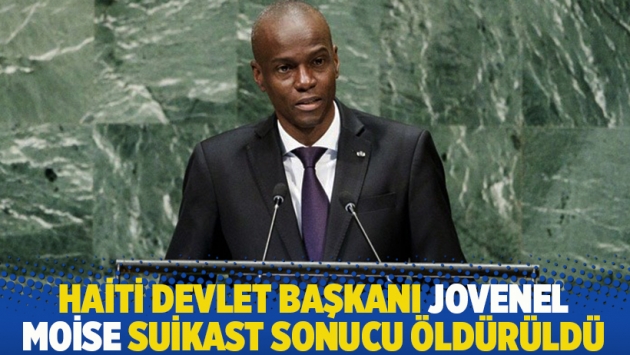 Haiti Devlet Başkanı Jovenel Moise suikast sonucu öldürüldü