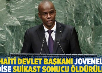 Haiti Devlet Başkanı Jovenel Moise suikast sonucu &ouml;ld&uuml;r&uuml;ld&uuml;