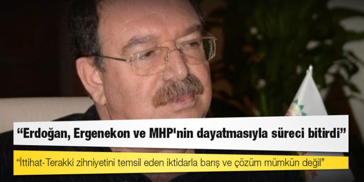 Hatip Dicle: Erdoğan, Ergenekon ve MHP'nin dayatmasıyla süreci bitirdi