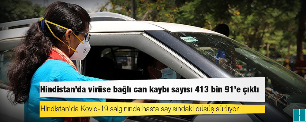 Hindistan'da Kovid-19 nedeniyle ölenlerin sayısı 413 bin 91'e yükseldi