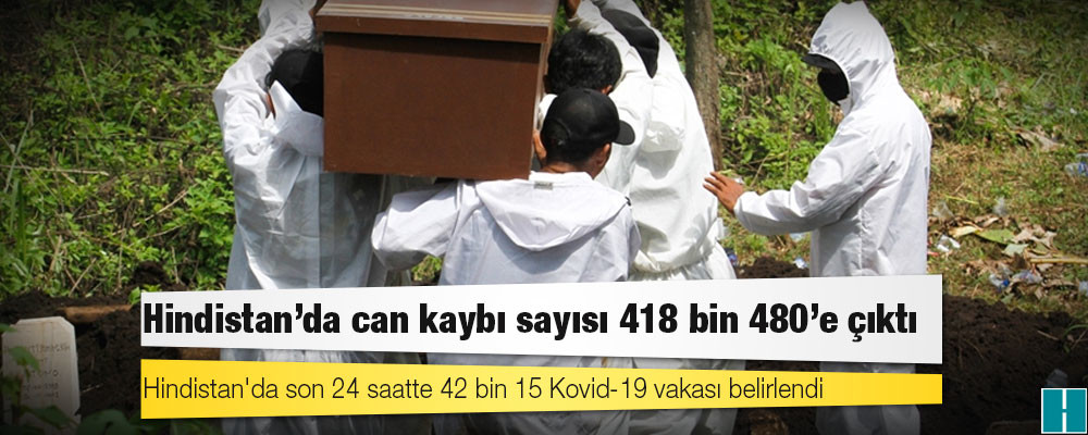 Hindistan'da Kovid-19 nedeniyle ölenlerin sayısı 418 bin 480'e yükseldi