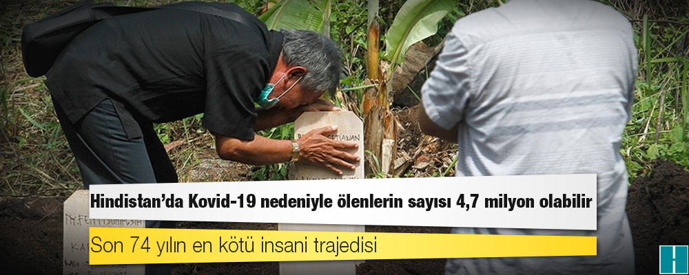 Hindistan'da Kovid-19 nedeniyle ölenlerin sayısı 4,7 milyon olabilir