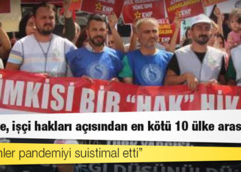 ITUC: Türkiye, işçi hakları açısından en kötü 10 ülke arasında