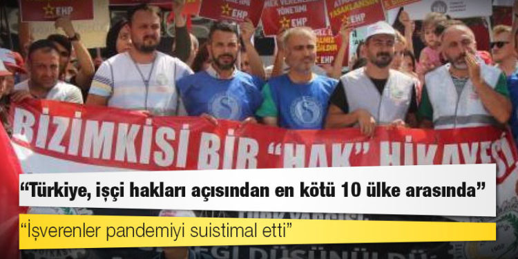 ITUC: Türkiye, işçi hakları açısından en kötü 10 ülke arasında