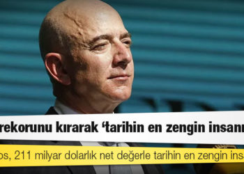 Jeff Bezos kendi rekorunu kırarak 'tarihin en zengin insanı' oldu