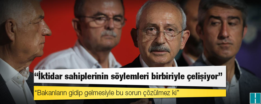 Kılıçdaroğlu: İktidar sahiplerinin söylemleri birbiriyle çelişiyor