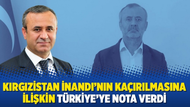 Kırgızistan İnandı’nın kaçırılmasına ilişkin Türkiye’ye nota verdi