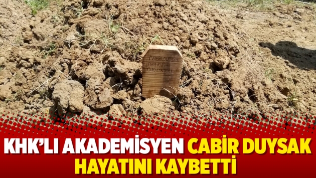 KHK’lı akademisyen Cabir Duysak hayatını kaybetti