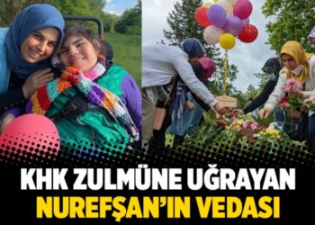 KHK zulm&uuml;ne uğrayan Nurefşan&rsquo;ın vedası